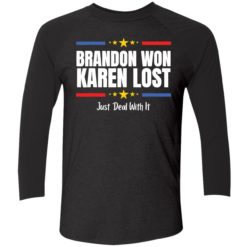 Endas Brandon won Karen lost Joe Biden won deal with it shirt 9 1 Brandon won Karen lost just deal with it shirt
