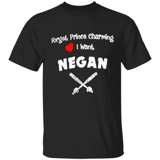 Endas Forget prince charming I want negan shirt 1 1 Forget prince charming I want negan shirt