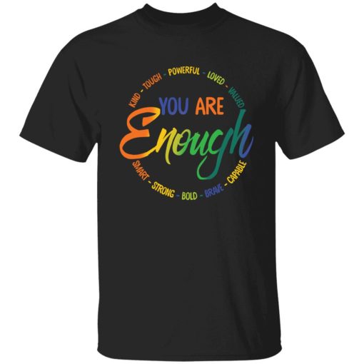 Endas You Are Enough Kind Touch Powerful LGBT Trending 1 1 You are enough kind touch powerful loved valued shirt