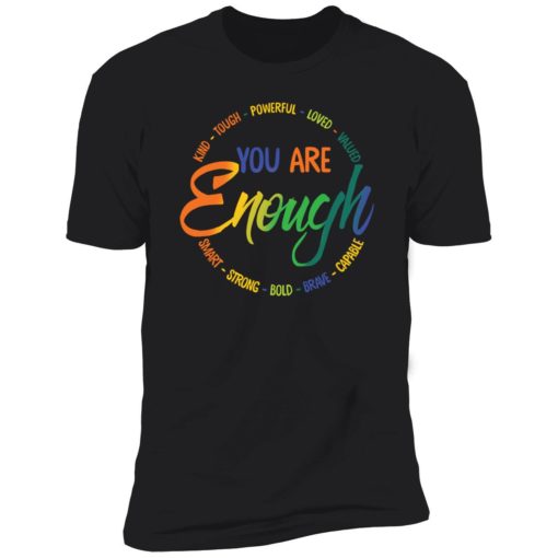 Endas You Are Enough Kind Touch Powerful LGBT Trending 5 1 You are enough kind touch powerful loved valued shirt