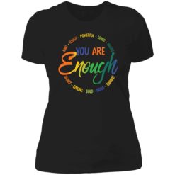 Endas You Are Enough Kind Touch Powerful LGBT Trending 6 1 You are enough kind touch powerful loved valued shirt