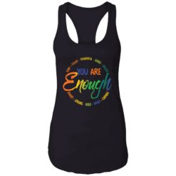 Endas You Are Enough Kind Touch Powerful LGBT Trending 7 1 You are enough kind touch powerful loved valued shirt
