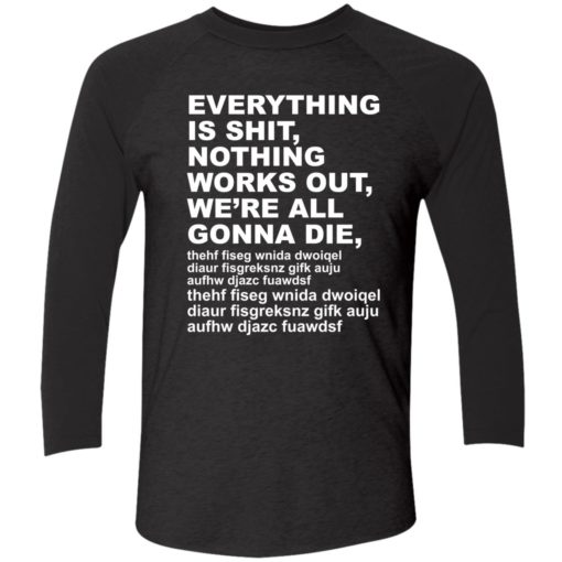 Endas everything is shit nothing work out were gonna die 9 1 1 Everything is sh*t nothing work out we’re gonna die shirt