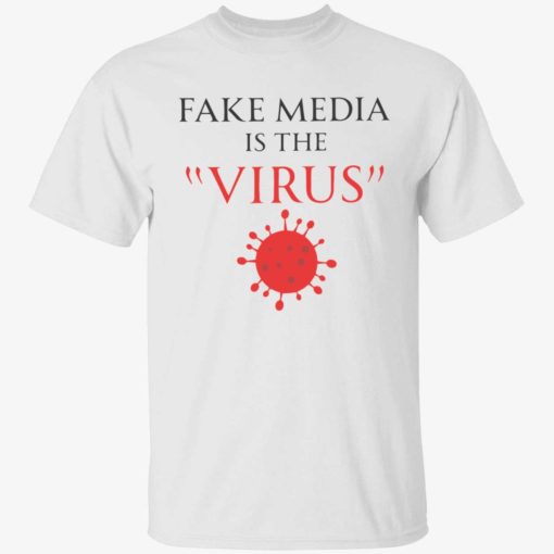 Endas fake media is the virus shirt 1 1 Fake media is the virus shirt