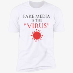 Endas fake media is the virus shirt 5 1 Fake media is the virus shirt