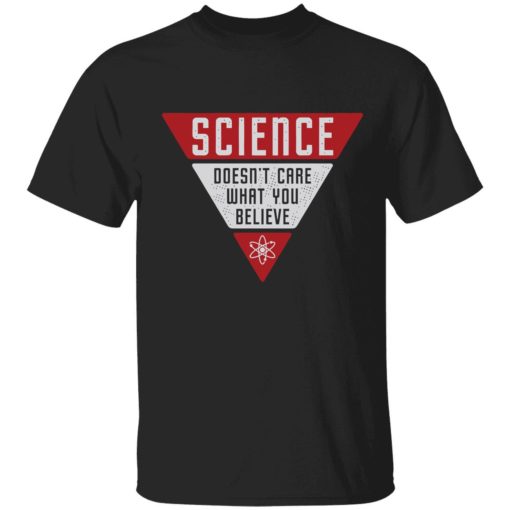 Endas science dont care what you believe shirt 1 1 1 Science doesn't care what you believe shirt
