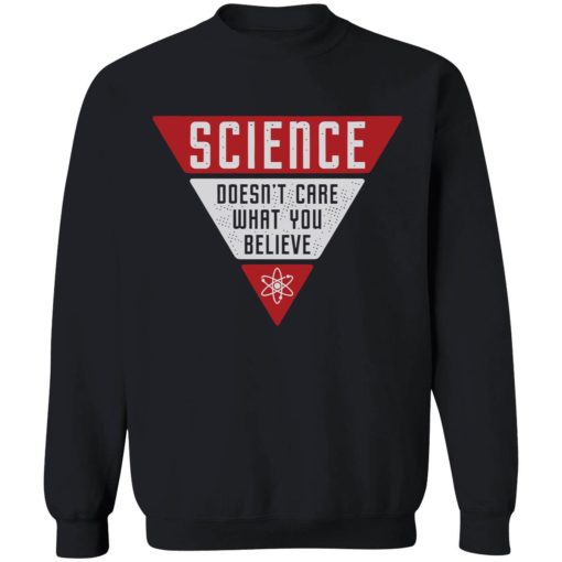 Endas science dont care what you believe shirt 3 1 1 Science doesn't care what you believe shirt