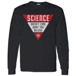 Endas science dont care what you believe shirt 4 1 1 Science doesn't care what you believe shirt