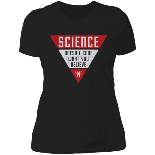 Endas science dont care what you believe shirt 6 1 1 Science doesn't care what you believe shirt
