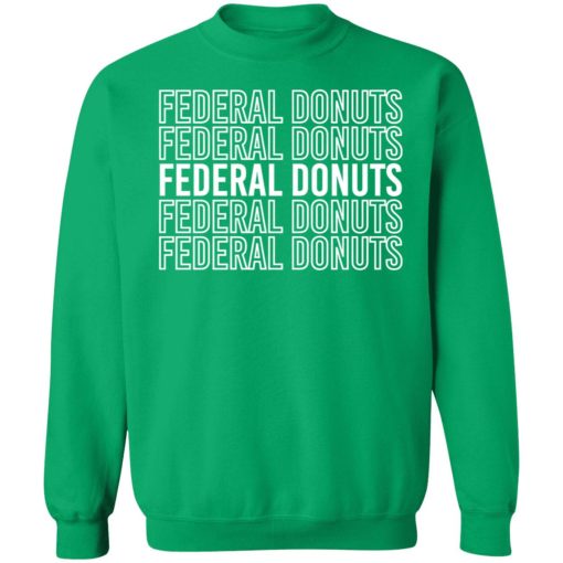 Federal Donuts Sweatshirt 3 green Federal donuts shirt