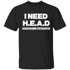 I need head hugs encouragement affection devotion shirt,