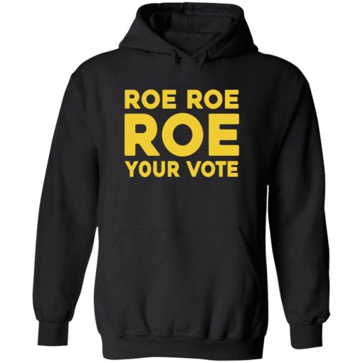 Roe roe roe your vote shirt 2 1 Roe roe roe your vote shirt