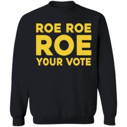 Roe roe roe your vote shirt 3 1 Roe roe roe your vote shirt