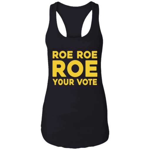 Roe roe roe your vote shirt 7 1 Roe roe roe your vote shirt