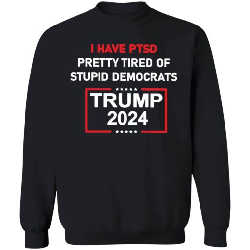 endas I Have Ptsd Pretty Tired Of Stupid Democrats Trump 2024 Shirt 3 1 I have ptsd pretty tired of stupid democrats Tr*mp 2024 shirt