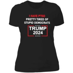 endas I Have Ptsd Pretty Tired Of Stupid Democrats Trump 2024 Shirt 6 1 I have ptsd pretty tired of stupid democrats Tr*mp 2024 shirt