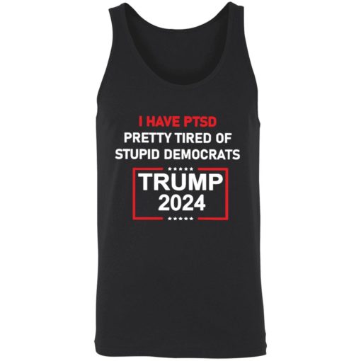 endas I Have Ptsd Pretty Tired Of Stupid Democrats Trump 2024 Shirt 8 1 I have ptsd pretty tired of stupid democrats Tr*mp 2024 shirt