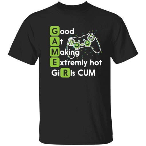 endas Mens Good at Making Extremely Hot Girls Cum Shirt 1 1 Good at making extremely hot girls cum shirt