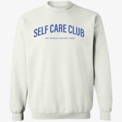 endas sweatshirt self care club shirt 3 1 Self care club eat hydrate exercise sleep shirt