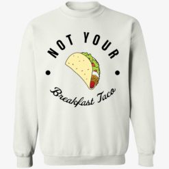 not your breakfast taco shirt 3 1 RNC not your breakfast taco shirt
