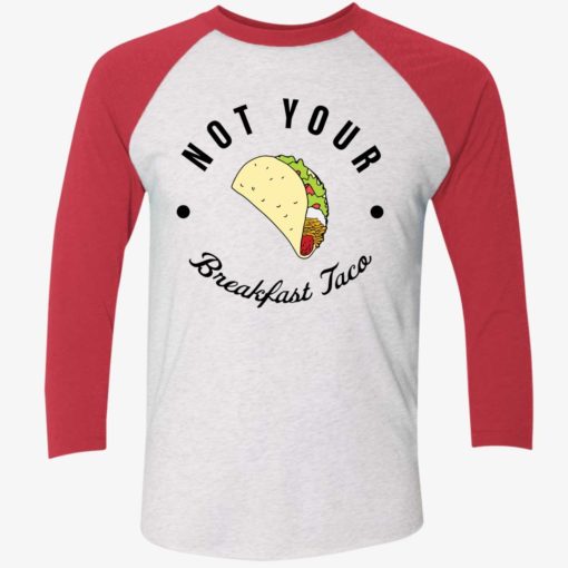 not your breakfast taco shirt 9 1 RNC not your breakfast taco shirt