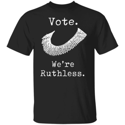 redirect06302022230619 4 Vote we're ruthless shirt