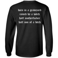 redirect07192022040742 510x510 1 Born in a graveyard raised by a witch half motherf*cker shirt