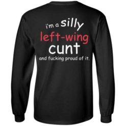 redirect07252022040747 510x510 1 I'm a silly left wing cunt and f*cking proud of it shirt