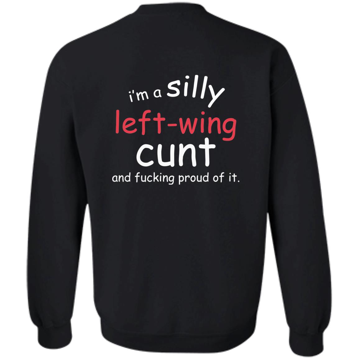 I'm a silly left wing cunt and f*cking proud of it shirt - Endastore.com