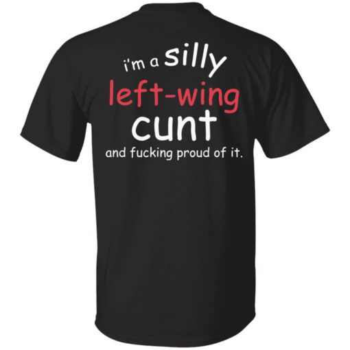 redirect07252022040748 4 I'm a silly left wing cunt and f*cking proud of it shirt