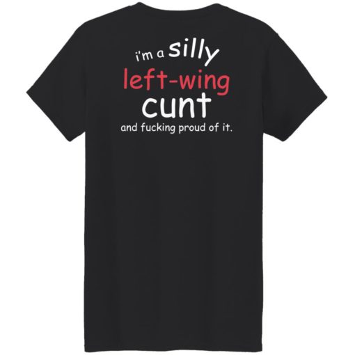 redirect07252022040748 6 I'm a silly left wing cunt and f*cking proud of it shirt