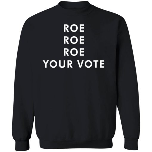 roe roe roe your vote tee shirt 3 1 Roe roe roe your vote tee shirt