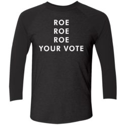 roe roe roe your vote tee shirt 9 1 Roe roe roe your vote tee shirt