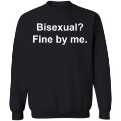 up het Bisexual fine by me shirt 3 1 Bisexual fine by me shirt