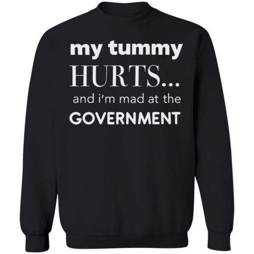 up het My Tummy Hurts And Im Mad At The Government Shirt 3 1 My tummy hurts and i’m mad at the government shirt