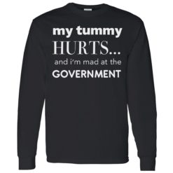 up het My Tummy Hurts And Im Mad At The Government Shirt 4 1 My tummy hurts and i’m mad at the government shirt