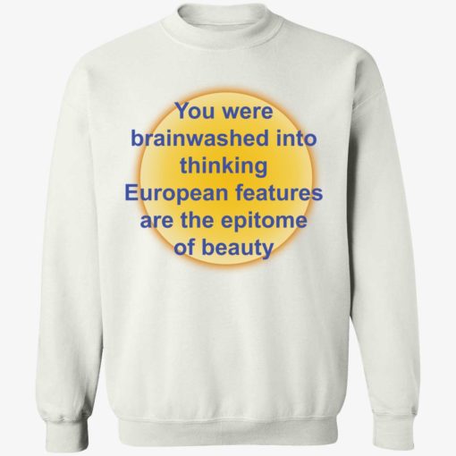 up het you were brainwashed in your thinking shirt 3 1 You were brainwashed in your thinking european features shirt
