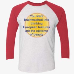 up het you were brainwashed in your thinking shirt 9 1 You were brainwashed in your thinking european features shirt