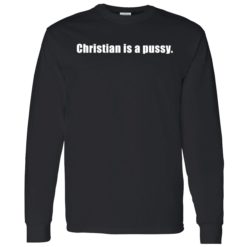 Christian is a pussy shirt 4 1 Christian is a p*ssy shirt