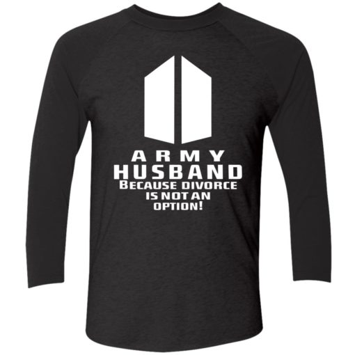 Endas Army Husband Because Divorce Is Not An Option 9 1 Army husband because divorce is not an option shirt