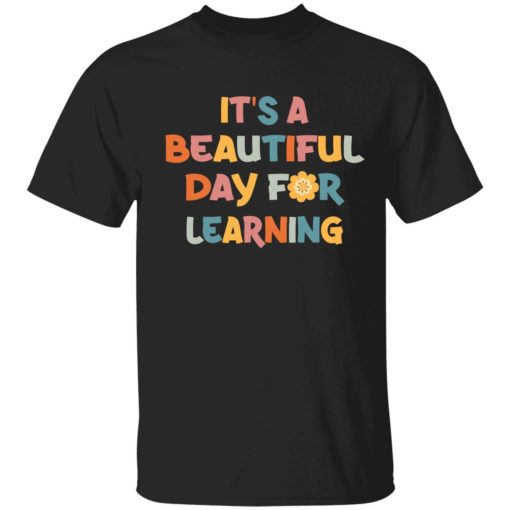 Endas Its Beautiful Day For Learning 1 1 It's a beautiful day to learn shirt
