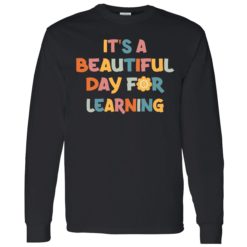 Endas Its Beautiful Day For Learning 4 1 It's a beautiful day to learn shirt