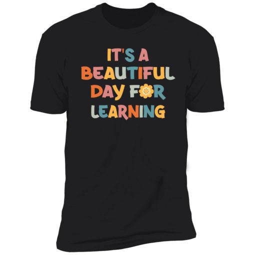 Endas Its Beautiful Day For Learning 5 1 It's a beautiful day to learn shirt