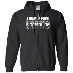 Endas a diamond paint because punching people shirt 10 1 A diamond paint because punching people is frowned upon shirt