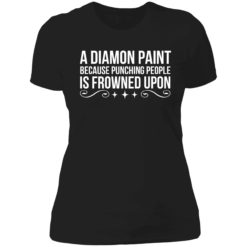 Endas a diamond paint because punching people shirt 6 1 A diamond paint because punching people is frowned upon shirt