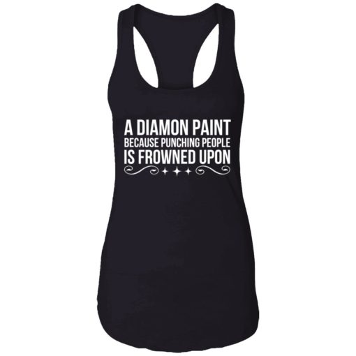 Endas a diamond paint because punching people shirt 7 1 A diamond paint because punching people is frowned upon shirt