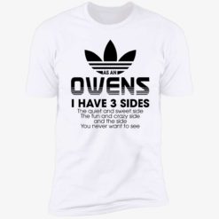 Endas as an owens i have 3 sides 5 1 As an owens i have 3 sides the quiet and sweet side the fun shirt