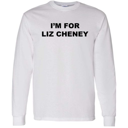 Endas im for liz cheney 4 1 I'm for liz cheney shirt