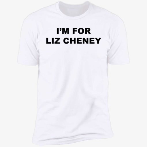 Endas im for liz cheney 5 1 I'm for liz cheney shirt