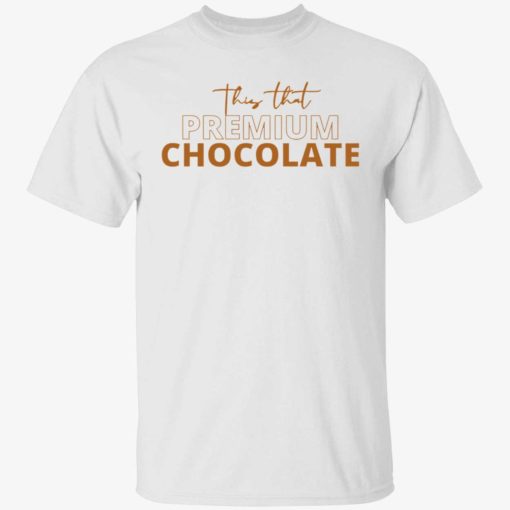 Endas premium chocolate 1 1 1 This that premium chocolate shirt